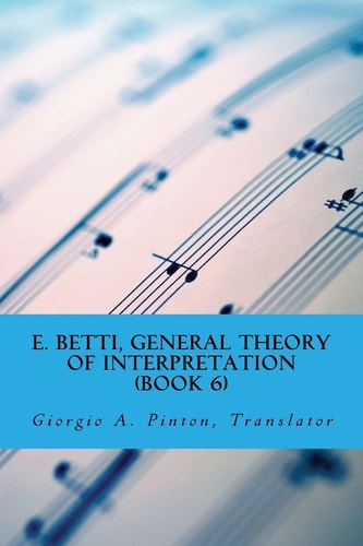 E. Betti, General Theory of Interpretation Chapter 7: Interpretation of Drama and Music