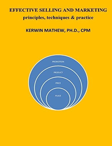 Effective Selling and Marketing - Principles, Techniques and Practice