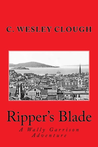 Ripper's Blade A Wally Garrison Adventure