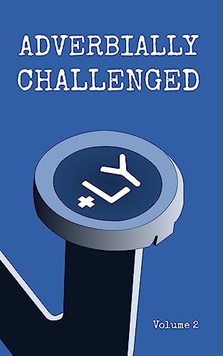 Adverbially Challenged Volume 2