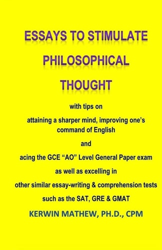 Essays To Stimulate Philosophical Thought with Tips on Attaining a Sharper Mind,