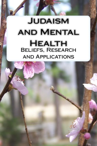Judaism and Mental Health Beliefs, Research and Applications