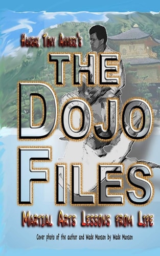 The Dojo Files Martial Arts Lessons from Life