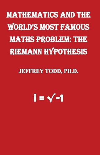 Mathematics And The World's Most Famous Maths Problem The Riemann Hypothesis