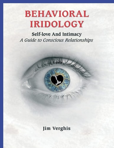 Behavioral Iridology Self-Love and Intamacy: a Guide to Conscious Relationships
