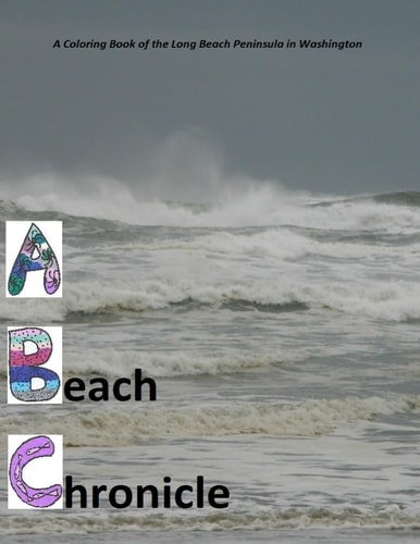 A Beach Chronicle A Coloring Book of the Long Beach Peninsula in Washington