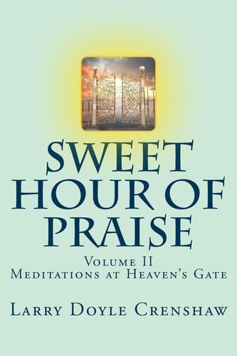 Sweet Hour of Praise, II Meditations at Heaven's Gate