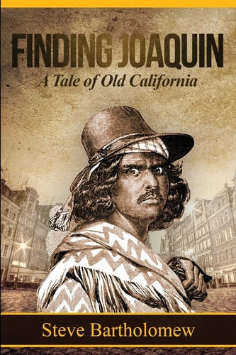 Finding Joaquin, a Tale of Old California