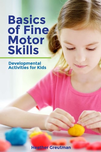 Basics of Fine Motor Skills Developmental Activities for Kids