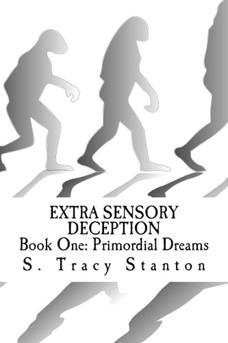 Extra Sensory Deception Book One: Primordial Dreams