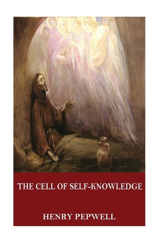 The Cell of Self-Knowledge Seven Early English Mystical Treatises