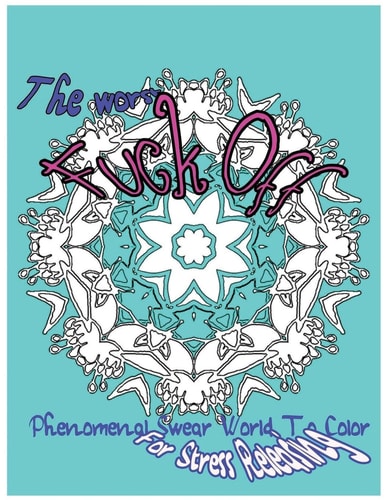The Worst Fuck Off Phenomenal Swear Word To Color For Stress Releasing
