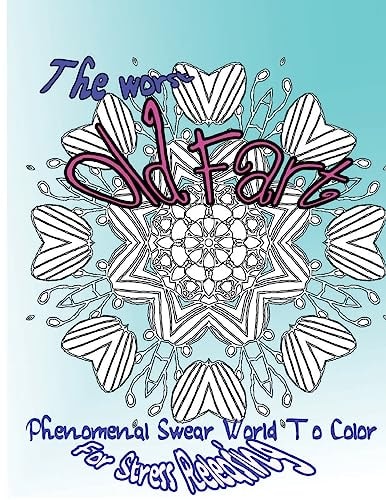 The Worst Old Fart Phenomenal Swear Word To Color For Stress Releasing
