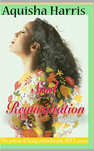 Soul Regurgitation The Process of Dealing with Uncomfortable Soul Issues