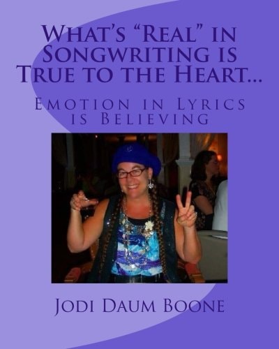 What's Real in Songwriting Is True to the Heart... Emotion in Lyrics Is Believing