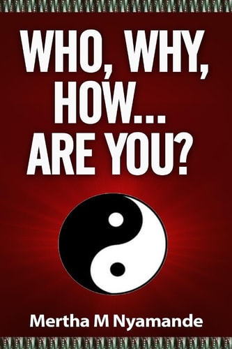 Who, Why, How, ... Are You? Challenge Yourself to Be the Best You Can Ever Be...