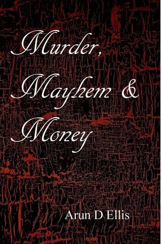 Murder, Mayhem and Money