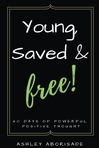 Young, Saved & Free 40 Days of Powerful Positive Thought