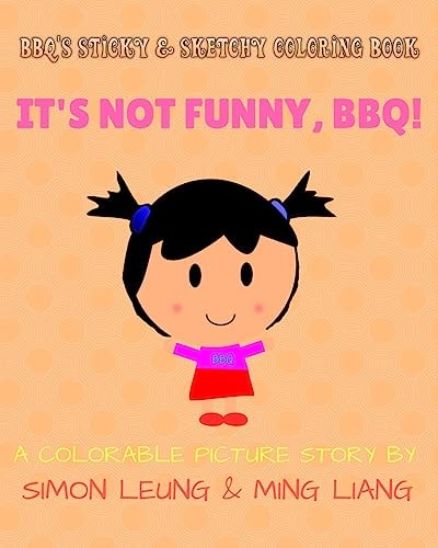 BBQ's Sticky and Sketchy Coloring Book: It's Not Funny, BBQ! (a Colorable Picture Story)