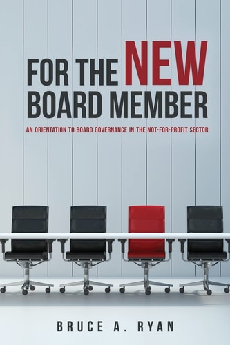 For the New Board Member An Orientation to Board Governance in the Not-For-Profit Sector