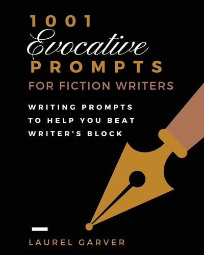 1001 Evocative Prompts for Fiction Writers Workbook Writing Prompts to Help You Beat Writer's Block