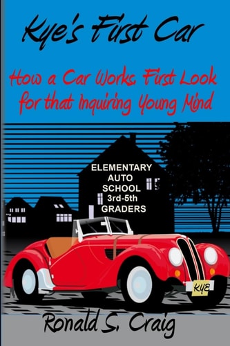 Kye's First Car How a Car Works, a First Look for Inquiring Young Minds