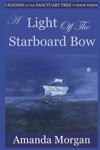 A Light Off the Starboard Bow Legends of the Sanctuary Tree - Book Three