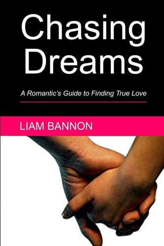Chasing Dreams A Romantic's Guide to Finding True Love