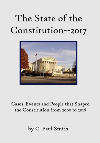 The State of the Constitution--2017 Cases, Events and People that Shaped the Constitution from 2000 to 2016