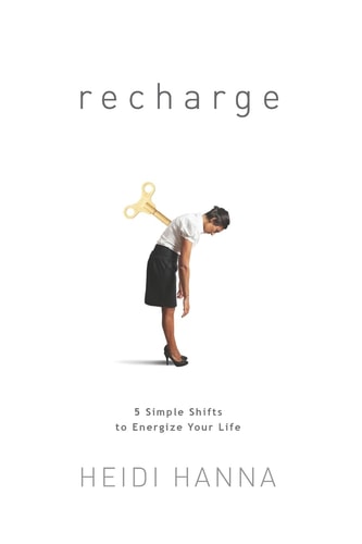 Recharge 5 Simple Shifts to Energize Your Life