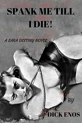 Spank Me Till I Die A Lara Destiny Novel