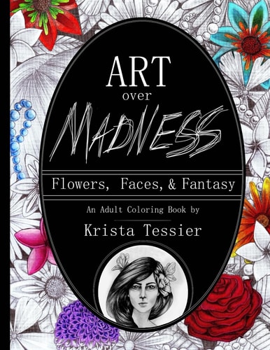 Art Over Madness Flowers, Faces, & Fantasy