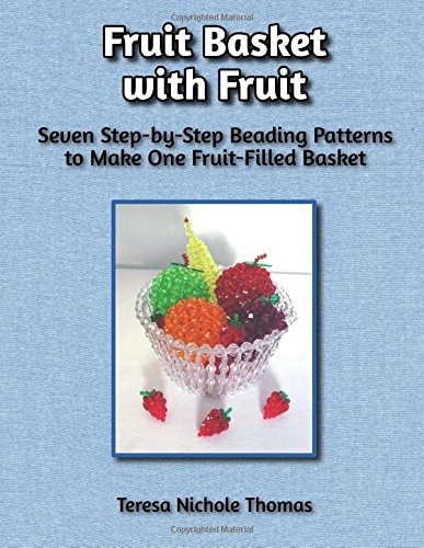 Fruit Basket with Fruit Beading Pattern Book Seven Step-By-Step Beading Patterns to Make One Fruit-Filled Basket