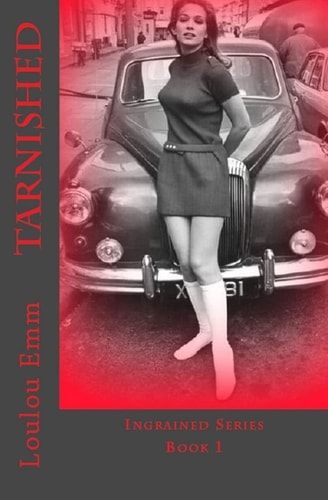 Tarnished Ingrained Series Book 1