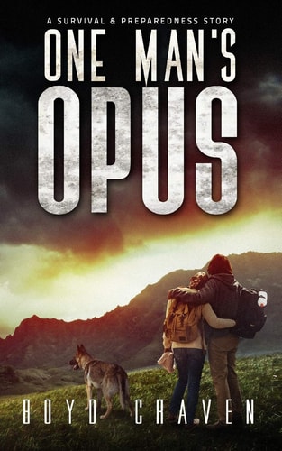 One Man's Opus A Survival and Preparedness Story