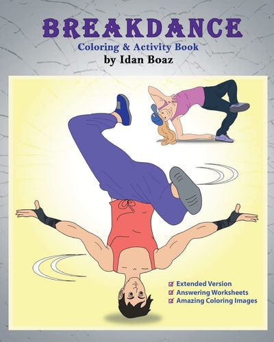 Breakdance: Coloring and Activity Book (Extended) A Wonderful Introduction to This Acrobatic Streetdance