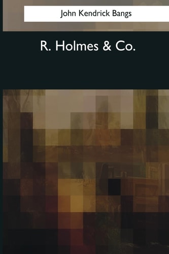 R. Holmes and Co