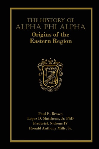 The History of Alpha Phi Alpha Origins of the Eastern Region