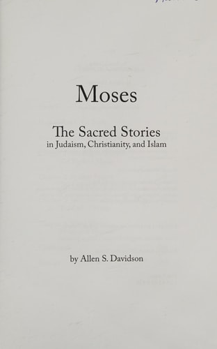 Moses The Sacred Stories in Judaism, Christianity, and Islam