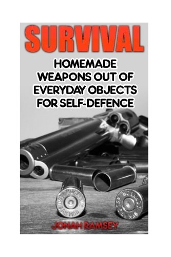 Survival Homemade Weapons Out Of Everyday Objects For Self-Defence