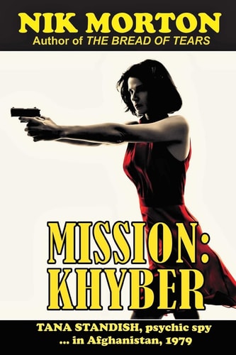 Mission Khyber: Tana Standish Psychic Spy in Afghanistan, 1979