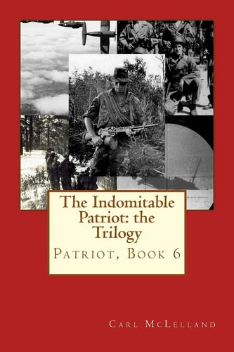 The Indomitable Patriot The Trilogy