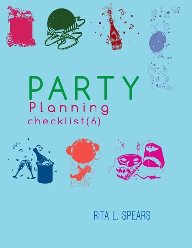 The Party Planning Ideas, Checklist, Budget, Bar& Menu for a Successful Party (Planning Checklist6)