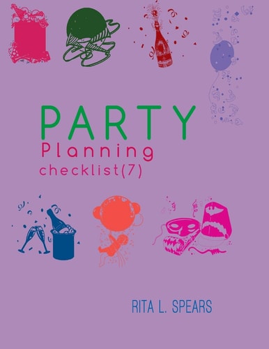 The Party Planning Ideas, Checklist, Budget, Bar& Menu for a Successful Party (Planning Checklist7)