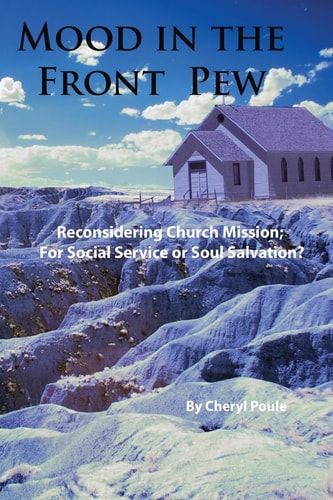 Mood in the Front Pew Reconsidering Church Mission; For Social Service Or Soul Salvation?