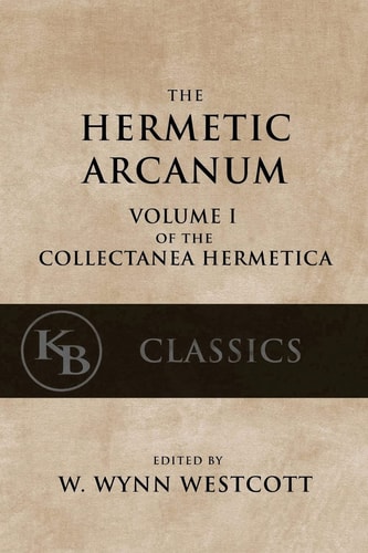 Hermetic Arcanum The Secret Work of the Hermetic Philosophy