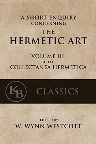 A Short Enquiry Concerning the Hermetic Art With An Introduction to Alchemy
