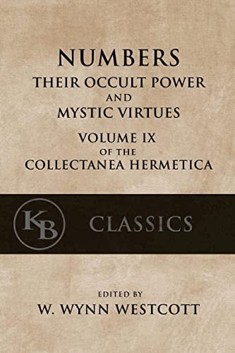 Numbers Their Occult Power and Mystic Virtues