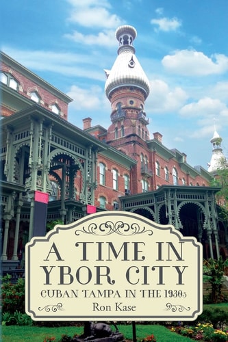 A Time in Ybor City Cuban Tampa in the 1930s