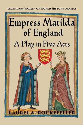 Empress Matilda of England A Play in Five Acts